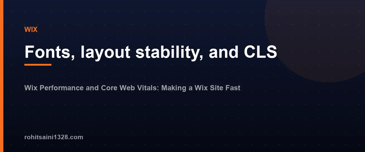 Fonts, layout stability, and CLS โ Wix Performance and Core Web Vitals: Making a Wix Site Fast