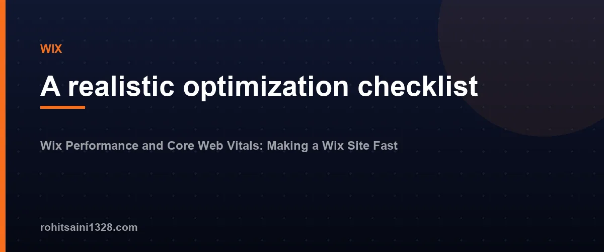 A realistic optimization checklist โ Wix Performance and Core Web Vitals: Making a Wix Site Fast