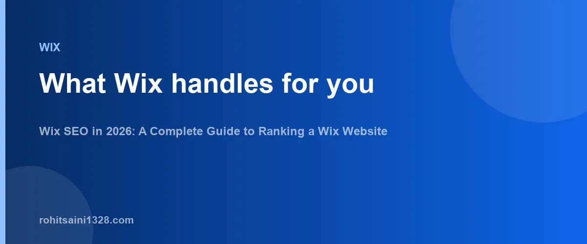 What Wix handles for you β Wix SEO in 2026: A Complete Guide to Ranking a Wix Website