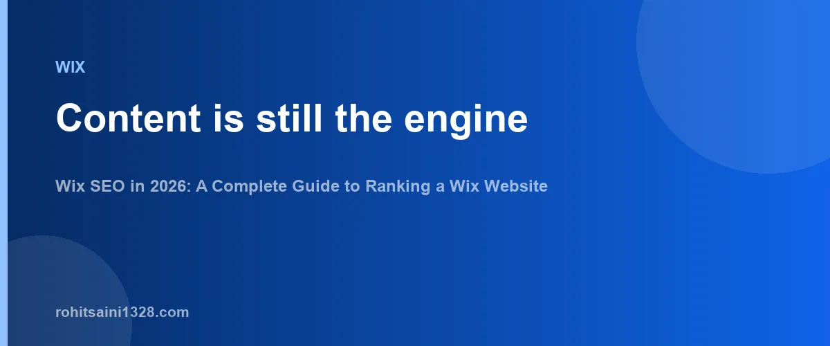Content is still the engine β Wix SEO in 2026: A Complete Guide to Ranking a Wix Website